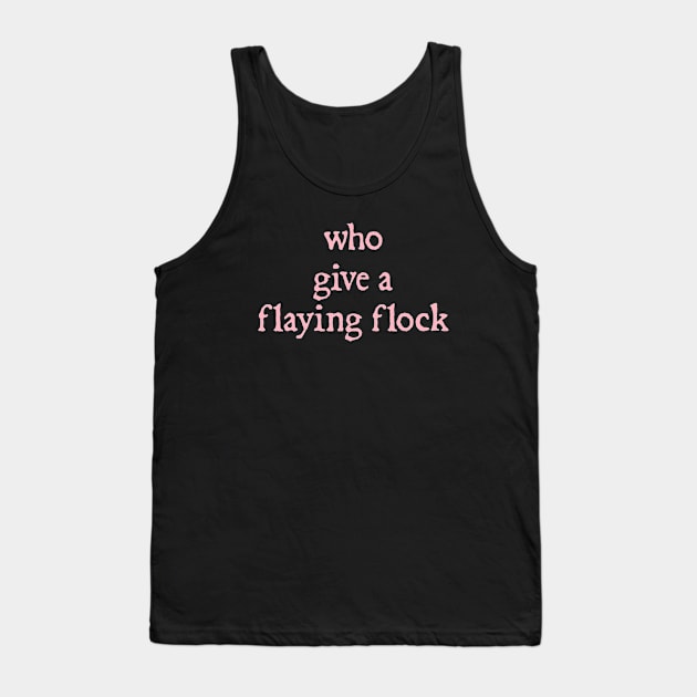 Who Gives a Flying Flock Tank Top by  hal mafhoum?